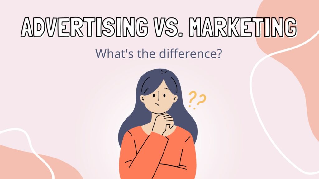 Advertising vs. Marketing 